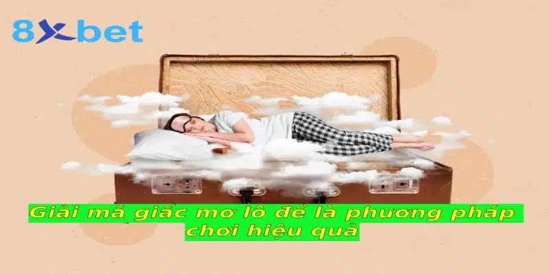 Giải mã giấc mơ lô đề và những thông tin bạn cần biết 1 Giải mã giấc mơ lô đề là phương pháp chơi hiệu quả