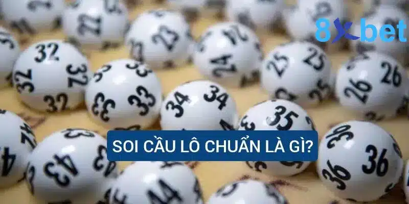 Soi cầu lô chính xác 100 đánh là thắng - Bí quyết đánh đề 1 Khái niệm “Soi cầu lô là gì?”