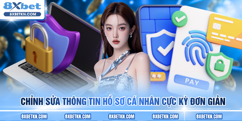 Chỉnh sửa thông tin hồ sơ cá nhân cực kỳ đơn giản